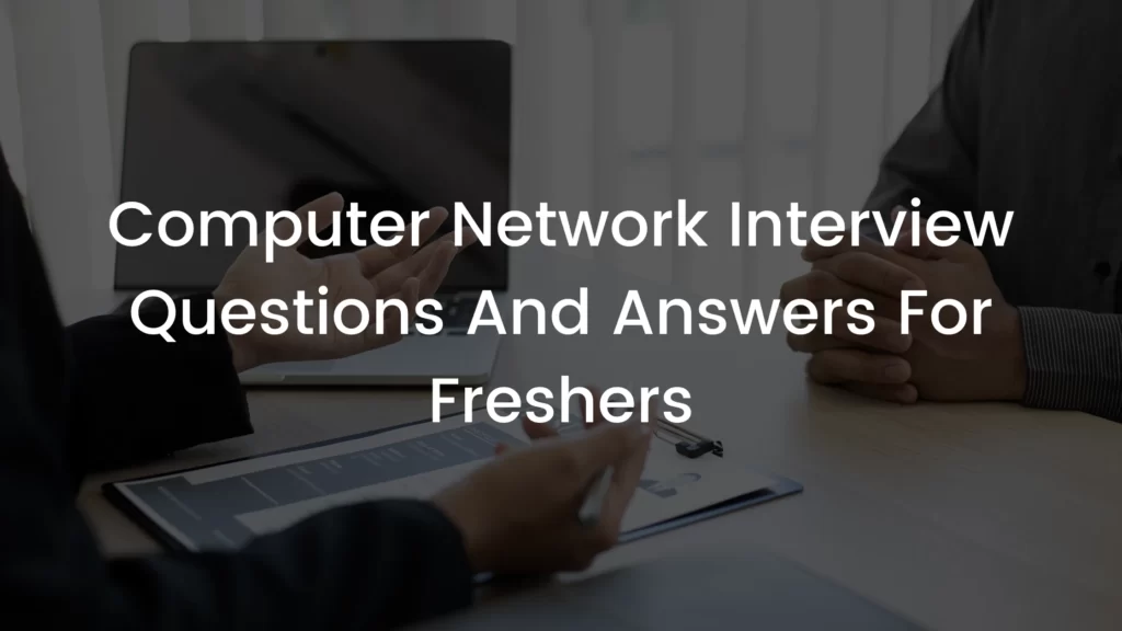 Computer Network Interview Questions And Answers For Freshers