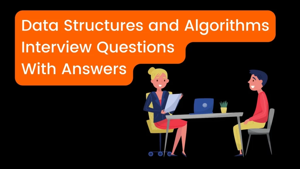 Data Structures and Algorithms Interview Questions With Answers