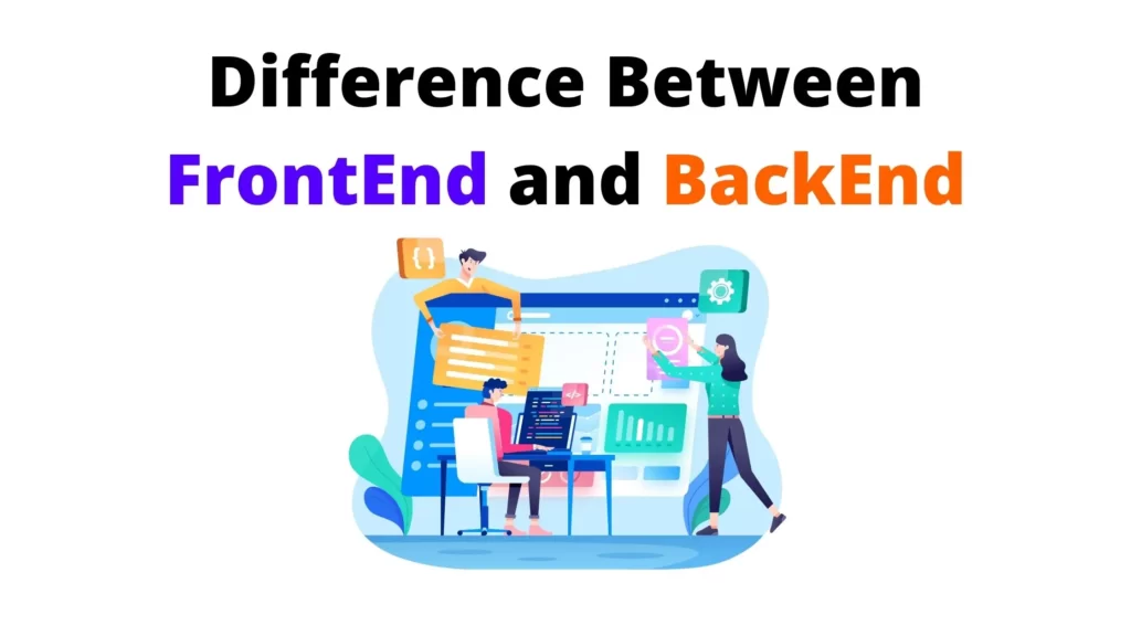 What is the Difference Between FrontEnd and BackEnd