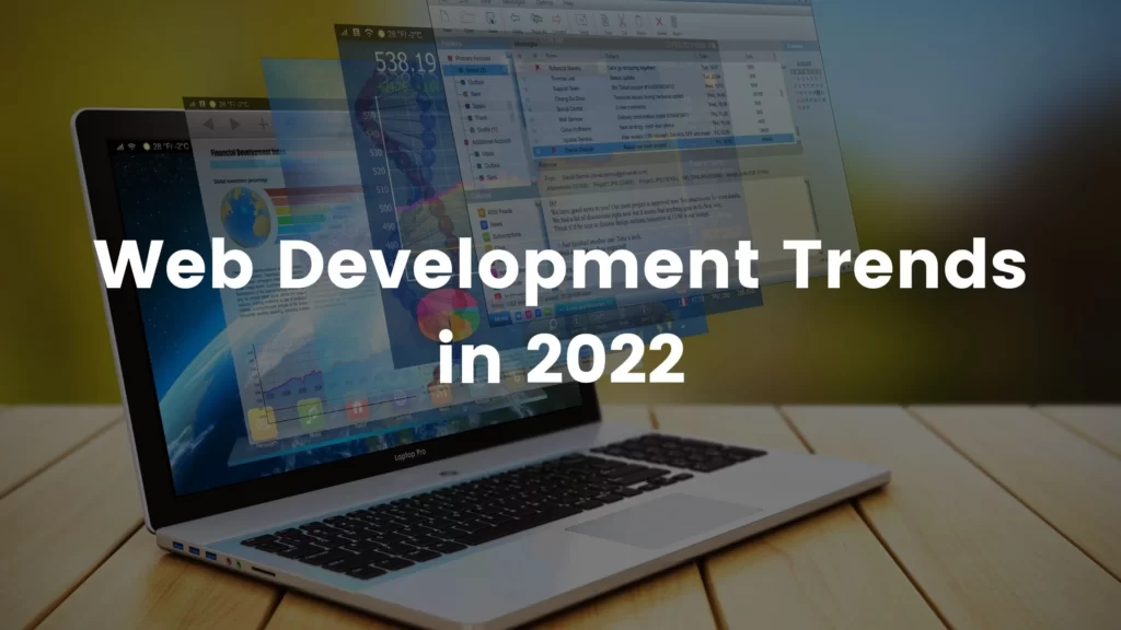 The 5 Most Popular Web Development Trends For 2022.